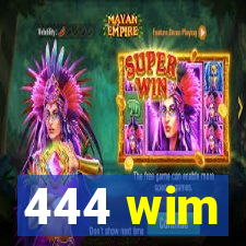 444 wim